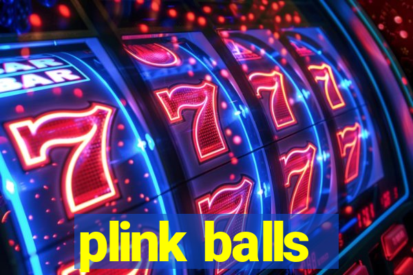 plink balls