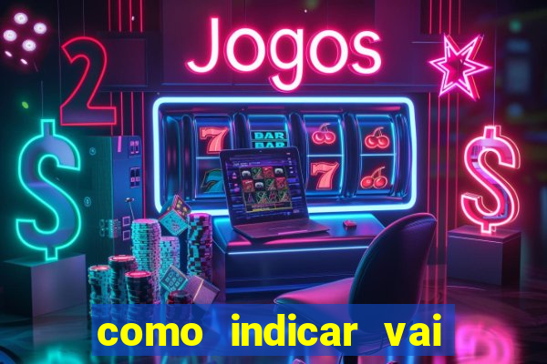 como indicar vai de bet