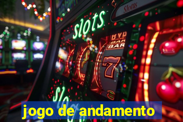 jogo de andamento