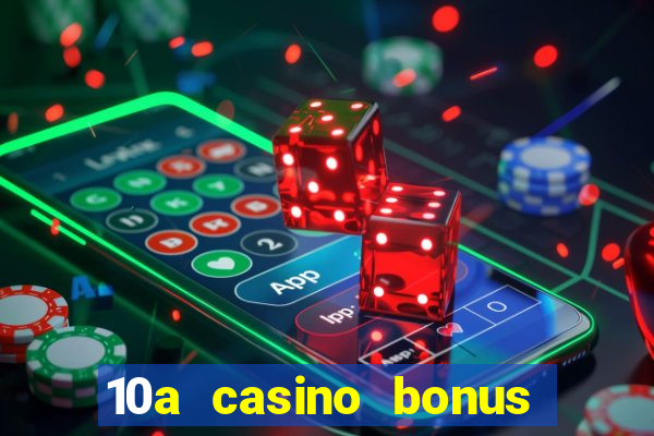 10a casino bonus ohne einzahlung