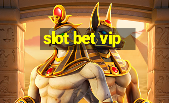 slot bet vip