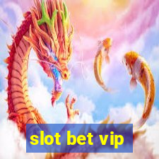 slot bet vip