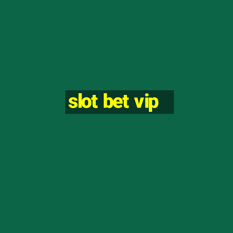 slot bet vip