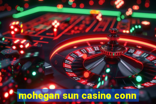 mohegan sun casino conn