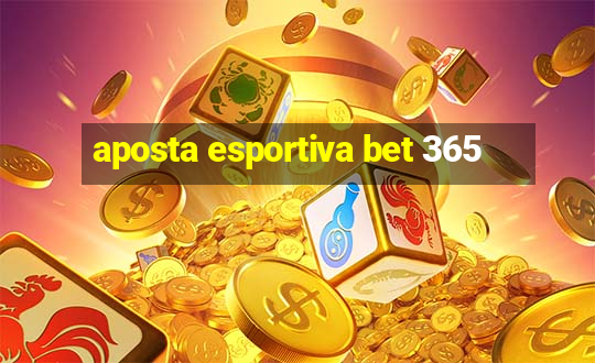 aposta esportiva bet 365