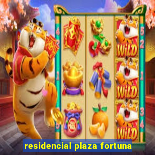 residencial plaza fortuna