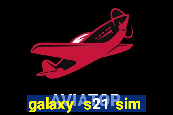 galaxy s21 sim card slot