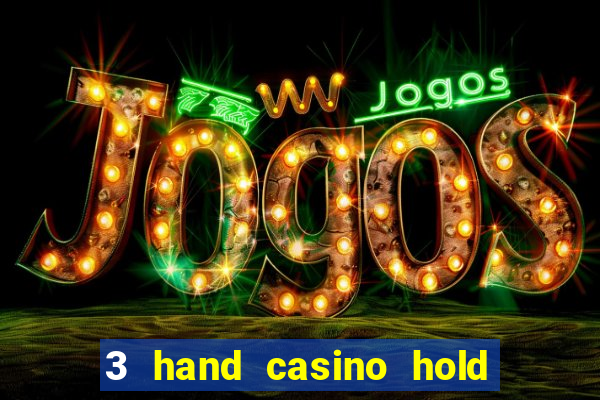 3 hand casino hold em slot