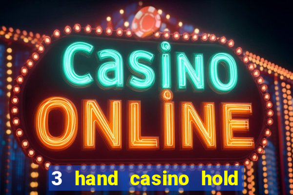 3 hand casino hold em slot