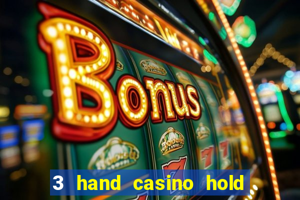 3 hand casino hold em slot