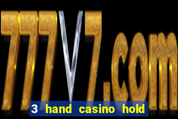 3 hand casino hold em slot