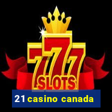 21 casino canada