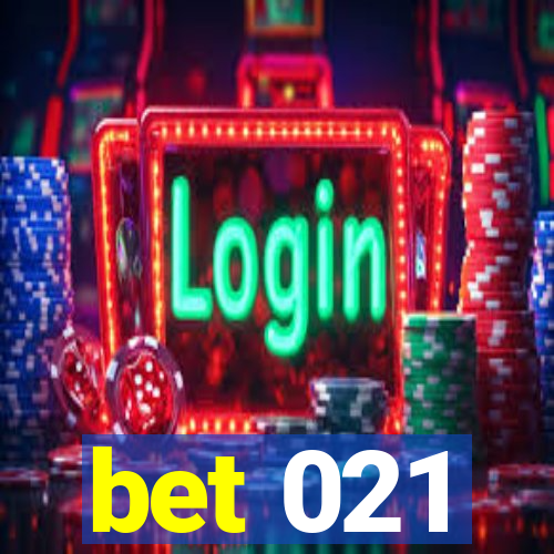 bet 021