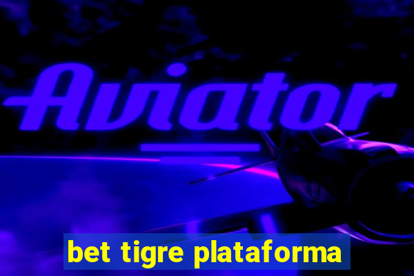 bet tigre plataforma