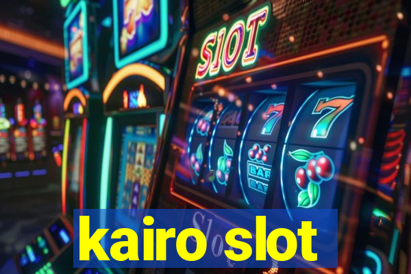 kairo slot