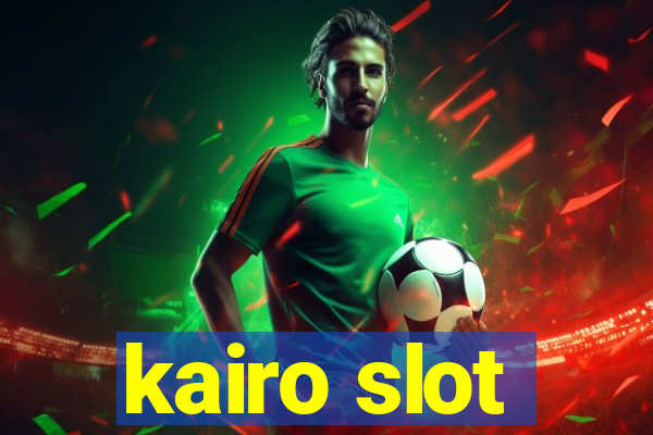 kairo slot