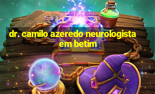 dr. camilo azeredo neurologista em betim