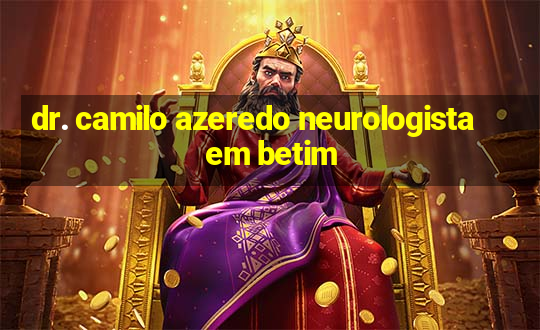 dr. camilo azeredo neurologista em betim