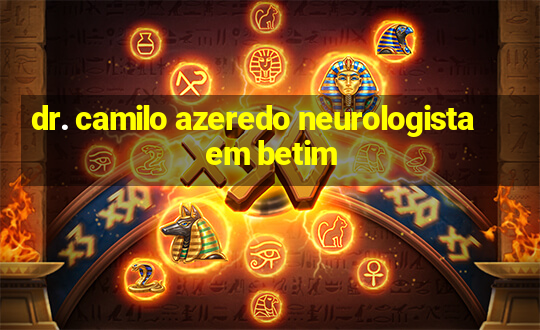 dr. camilo azeredo neurologista em betim