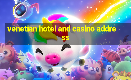 venetian hotel and casino address