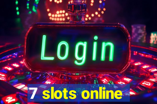 7 slots online