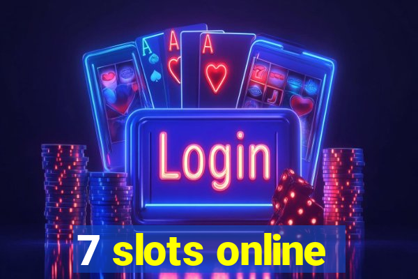 7 slots online