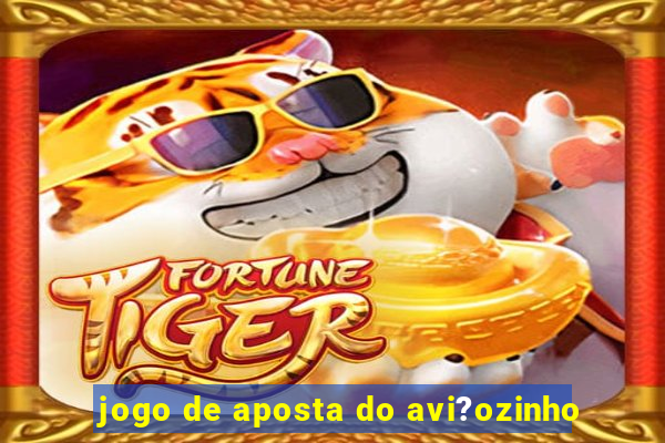 jogo de aposta do avi?ozinho