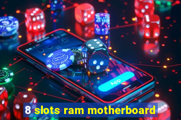 8 slots ram motherboard