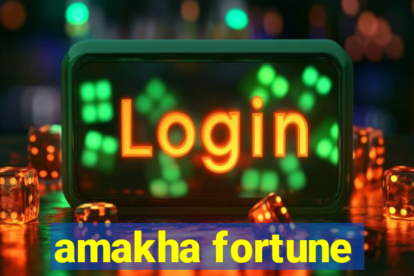 amakha fortune