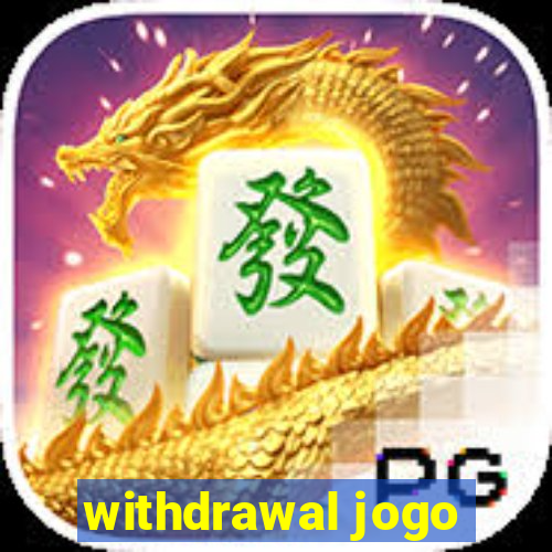 withdrawal jogo