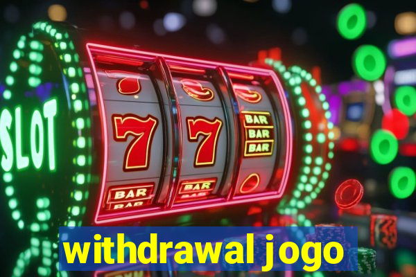 withdrawal jogo