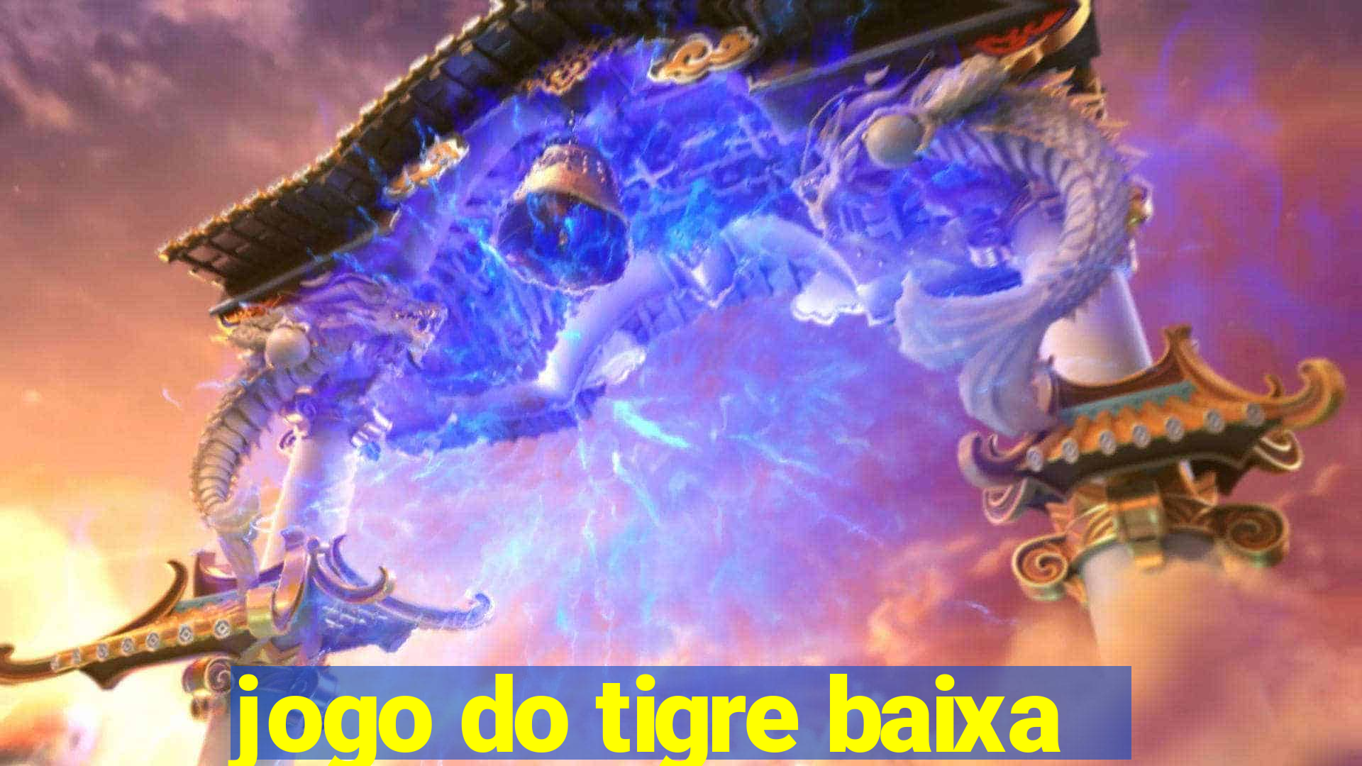 jogo do tigre baixa