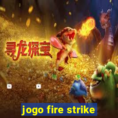 jogo fire strike