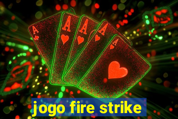 jogo fire strike