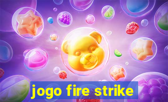 jogo fire strike