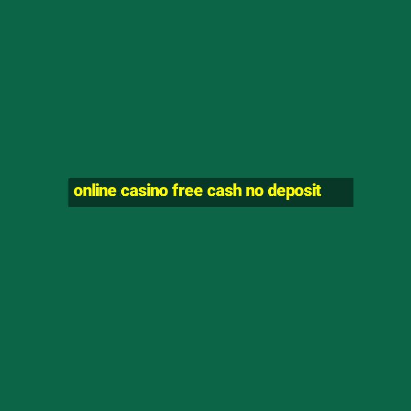 online casino free cash no deposit