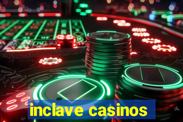 inclave casinos