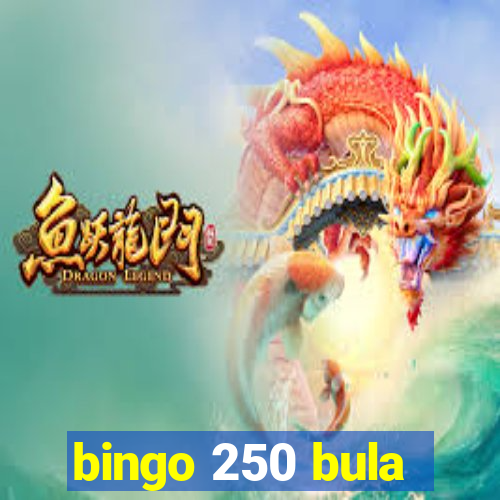 bingo 250 bula