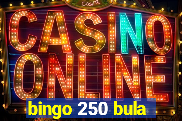 bingo 250 bula