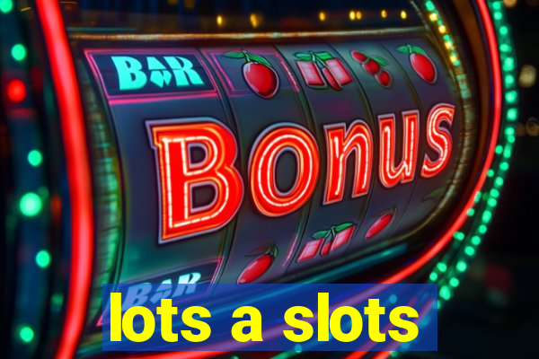 lots a slots