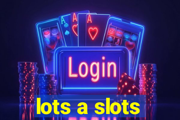 lots a slots