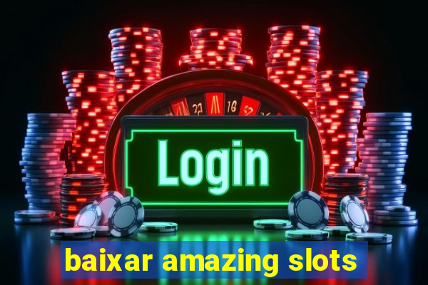 baixar amazing slots