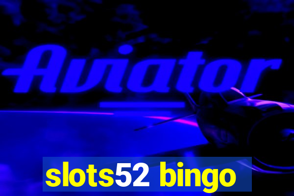 slots52 bingo