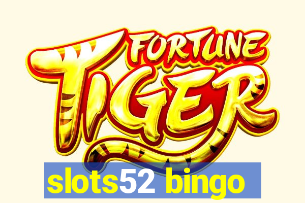 slots52 bingo