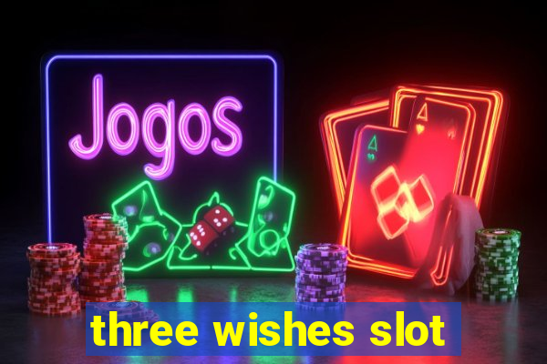 three wishes slot