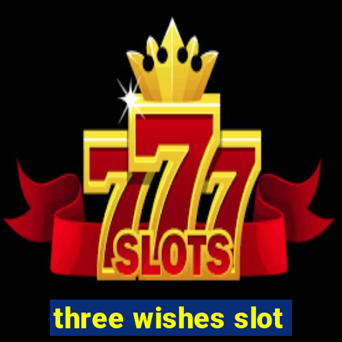 three wishes slot