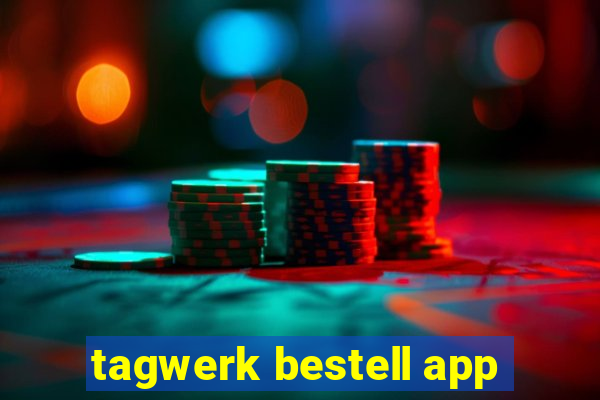 tagwerk bestell app