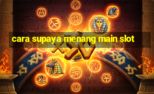 cara supaya menang main slot