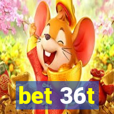 bet 36t