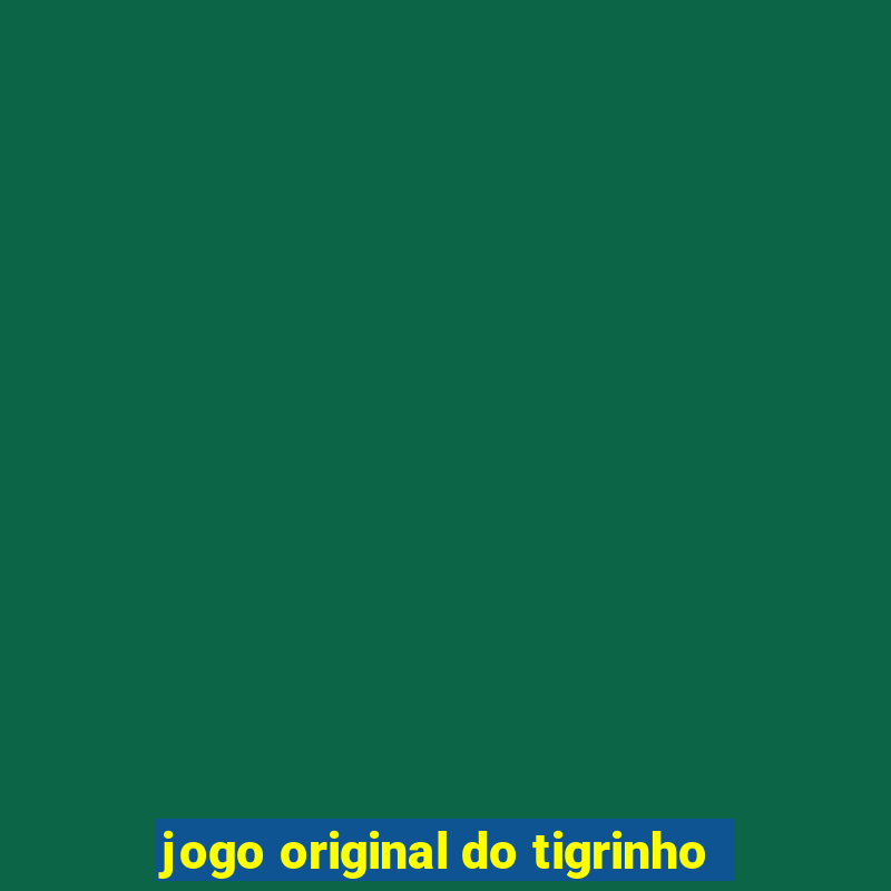 jogo original do tigrinho